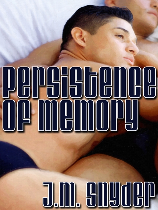 Title details for Persistence of Memory by J.M. Snyder - Available